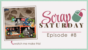 Scrap Saturday Episode 8